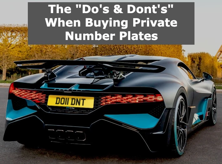 The Do's & Don'ts When Buying Private Number Plates